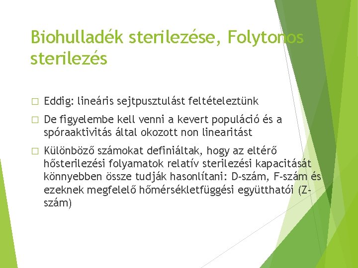 Biohulladék sterilezése, Folytonos sterilezés � Eddig: lineáris sejtpusztulást feltételeztünk � De figyelembe kell venni