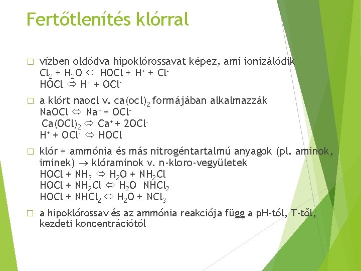 Fertőtlenítés klórral � vízben oldódva hipoklórossavat képez, ami ionizálódik Cl 2 + H 2