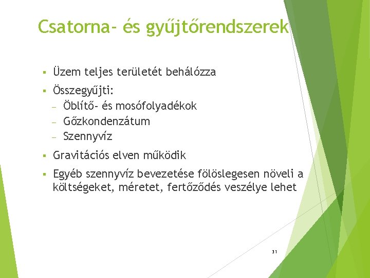 Csatorna- és gyűjtőrendszerek § Üzem teljes területét behálózza § Összegyűjti: − Öblítő- és mosófolyadékok