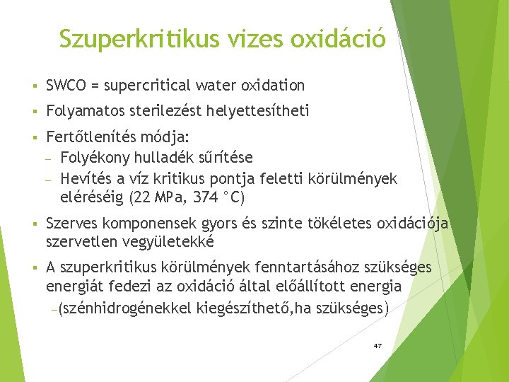 Szuperkritikus vizes oxidáció § SWCO = supercritical water oxidation § Folyamatos sterilezést helyettesítheti §