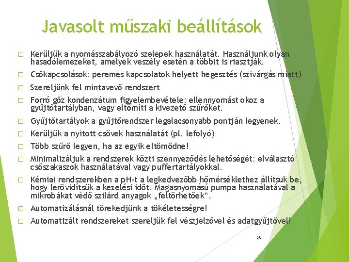 Javasolt műszaki beállítások � Kerüljük a nyomásszabályozó szelepek használatát. Használjunk olyan hasadólemezeket, amelyek veszély