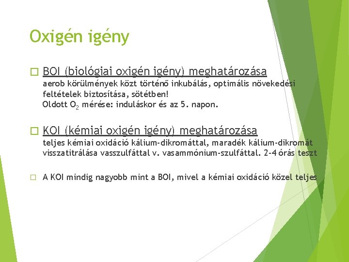 Oxigény � BOI (biológiai oxigény) meghatározása aerob körülmények közt történő inkubálás, optimális növekedési feltételek