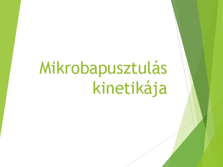 Mikrobapusztulás kinetikája 