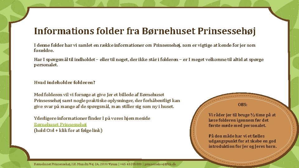 Informations folder fra Børnehuset Prinsessehøj I denne folder har vi samlet en række informationer