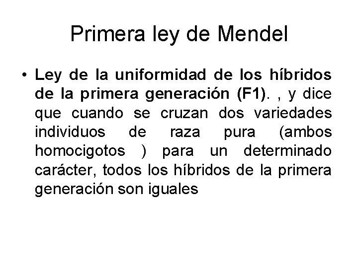 Primera ley de Mendel • Ley de la uniformidad de los híbridos de la