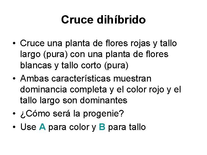 Cruce dihíbrido • Cruce una planta de flores rojas y tallo largo (pura) con
