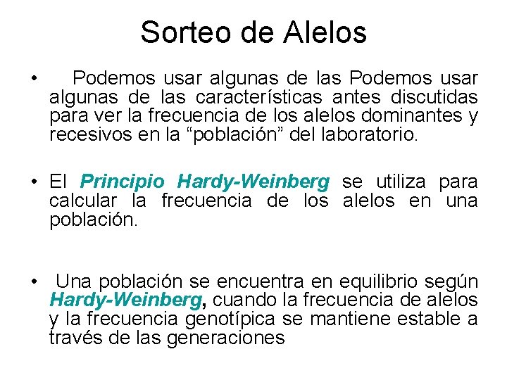 Sorteo de Alelos • Podemos usar algunas de las características antes discutidas para ver