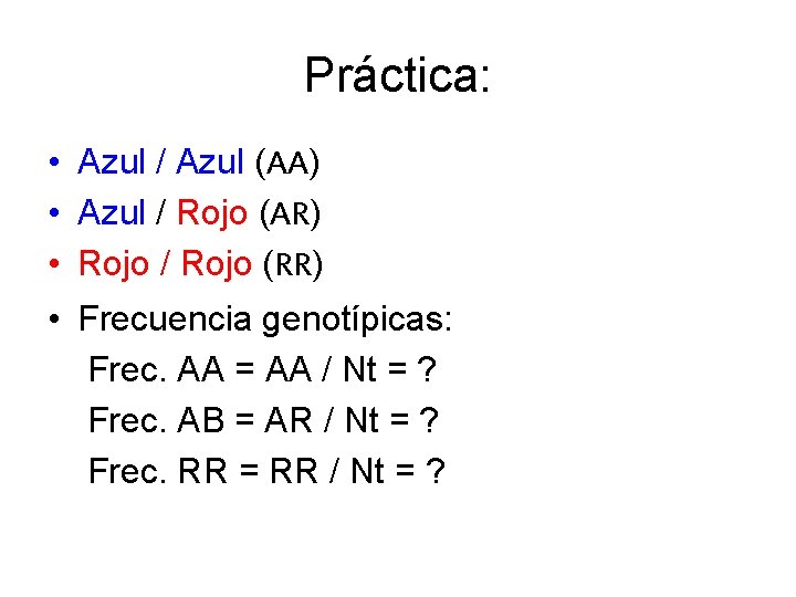 Práctica: • Azul / Azul (AA) • Azul / Rojo (AR) • Rojo /