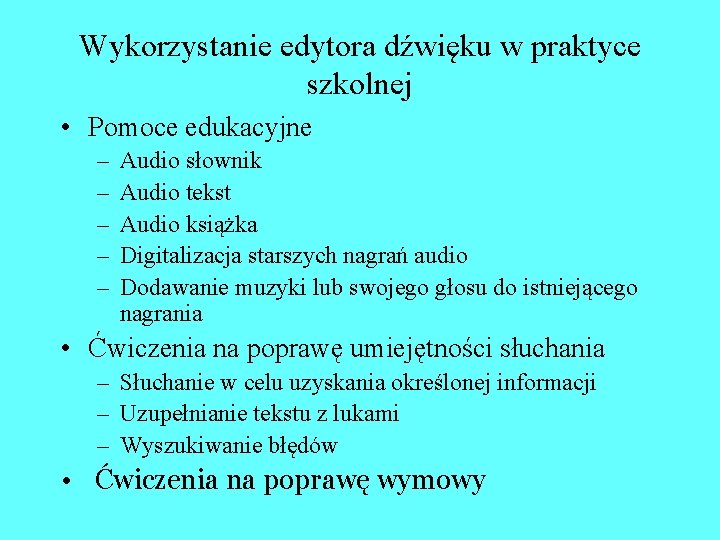 Wykorzystanie edytora dźwięku w praktyce szkolnej • Pomoce edukacyjne – – – Audio słownik