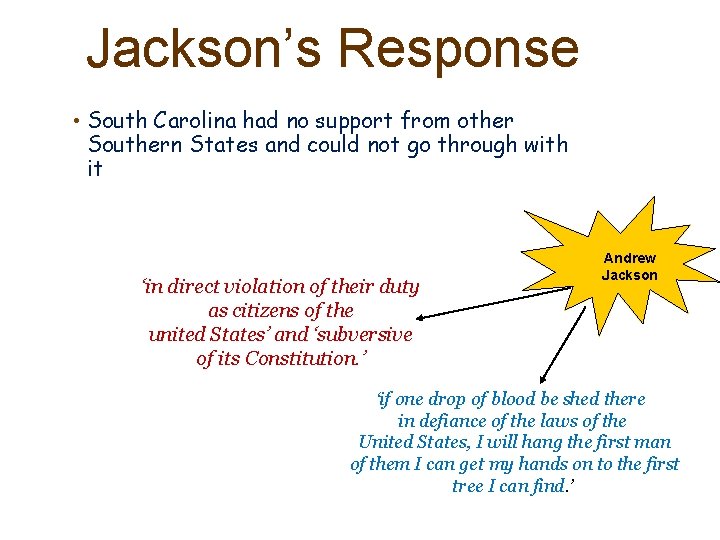 Jackson’s Response • South Carolina had no support from other Southern States and could