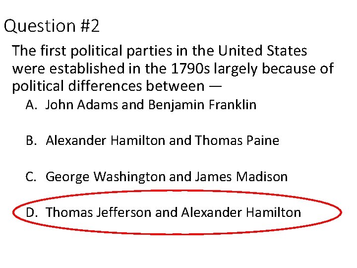 Question #2 The first political parties in the United States were established in the