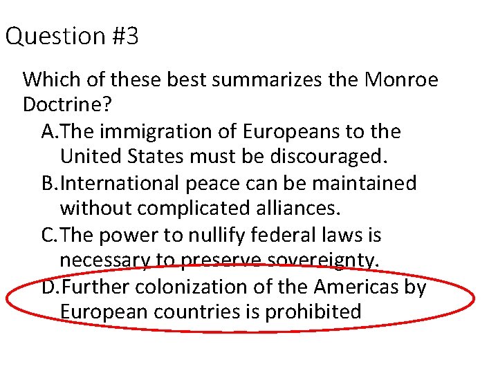 Question #3 Which of these best summarizes the Monroe Doctrine? A. The immigration of