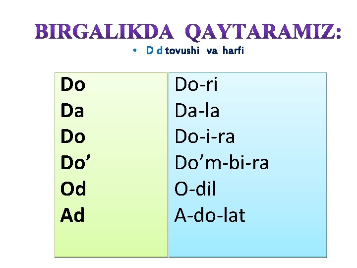  • D d tovushi va harfi Do Da Do Do’ Od Ad Do-ri