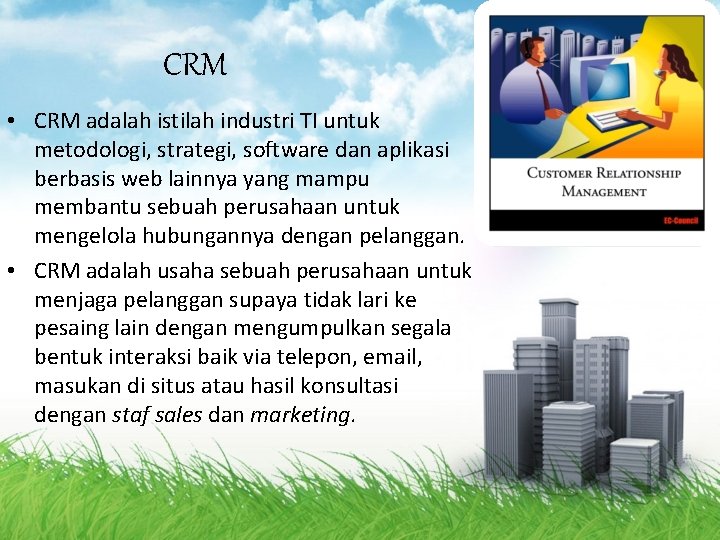 CRM • CRM adalah istilah industri TI untuk metodologi, strategi, software dan aplikasi berbasis