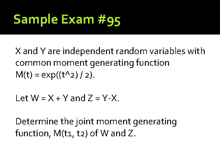 Sample Exam #95 X and Y are independent random variables with common moment generating