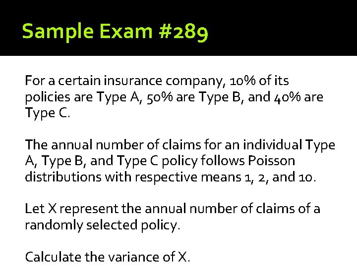 Sample Exam #289 For a certain insurance company, 10% of its policies are Type
