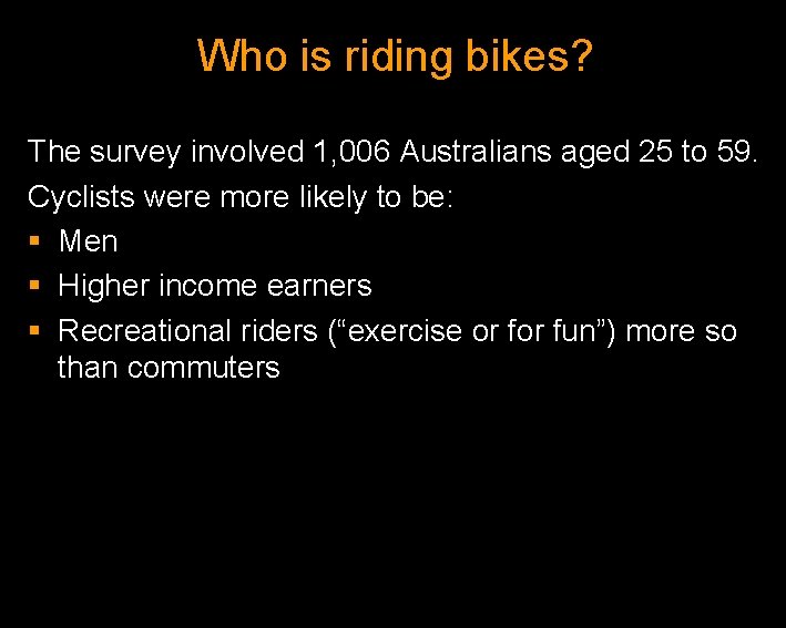 Who is riding bikes? The survey involved 1, 006 Australians aged 25 to 59.