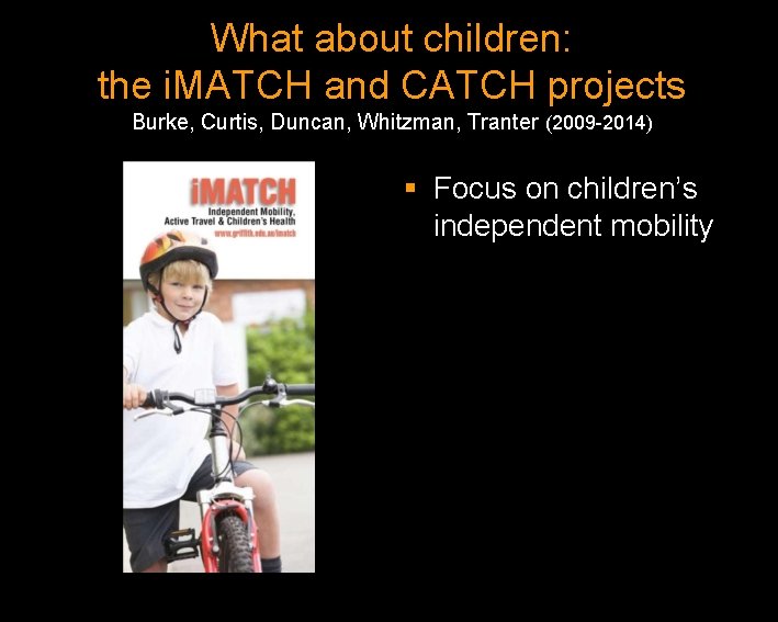 What about children: the i. MATCH and CATCH projects Burke, Curtis, Duncan, Whitzman, Tranter