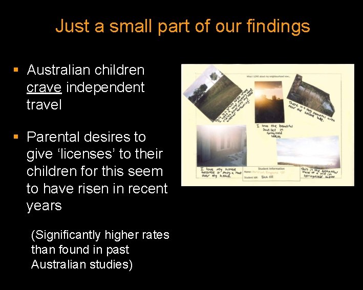 Just a small part of our findings § Australian children crave independent travel §