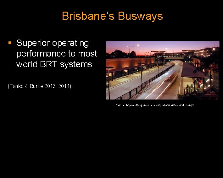 Brisbane’s Busways § Superior operating performance to most world BRT systems (Tanko & Burke