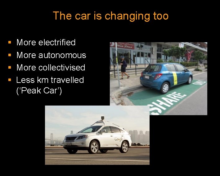 The car is changing too § § More electrified More autonomous More collectivised Less