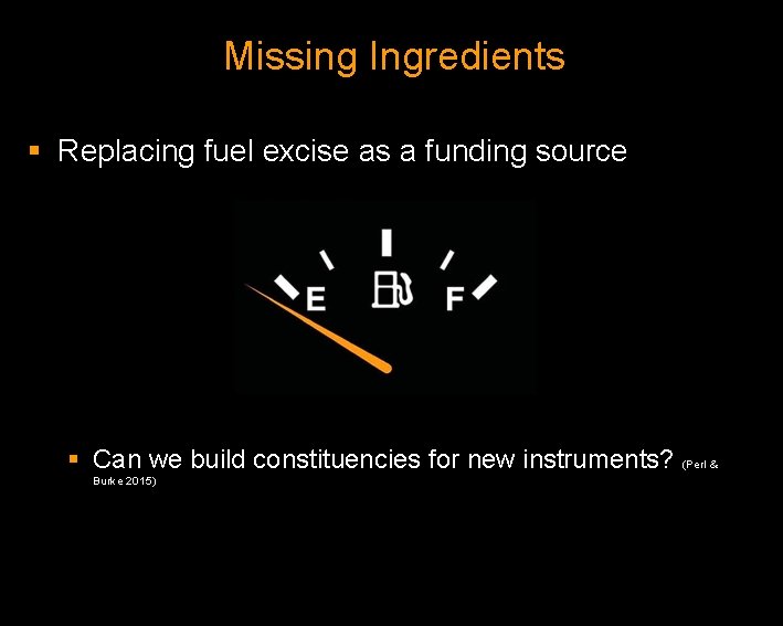 Missing Ingredients § Replacing fuel excise as a funding source § Can we build