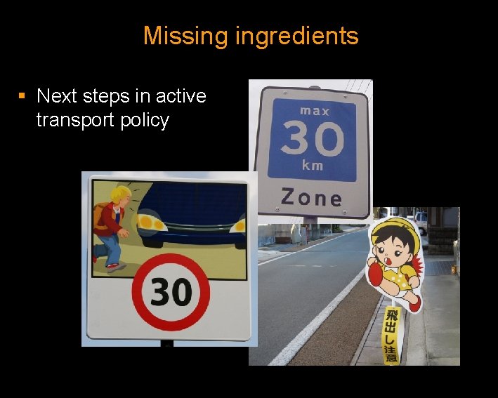 Missing ingredients § Next steps in active transport policy 