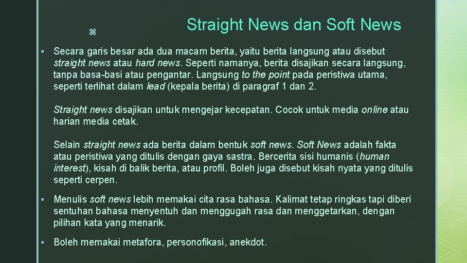 z § Straight News dan Soft News Secara garis besar ada dua macam berita,