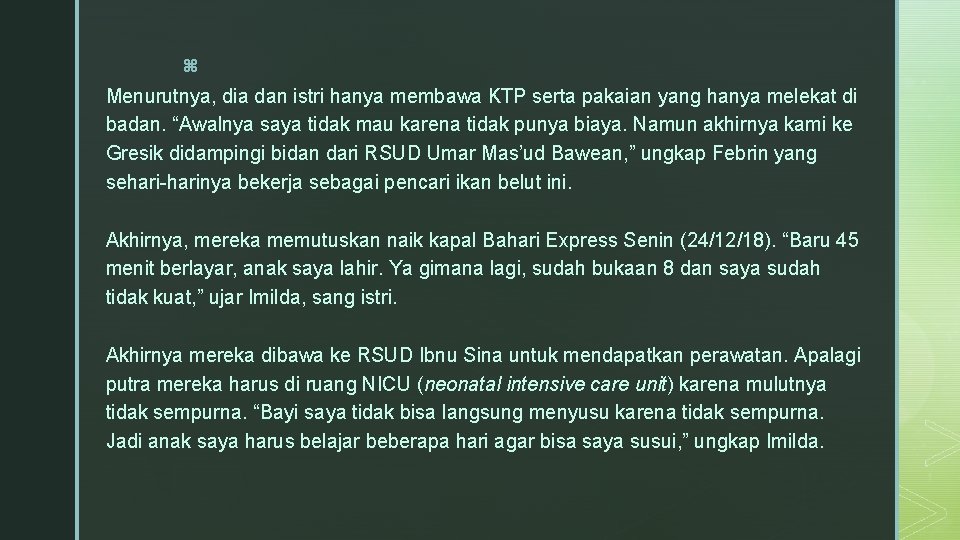 z Menurutnya, dia dan istri hanya membawa KTP serta pakaian yang hanya melekat di