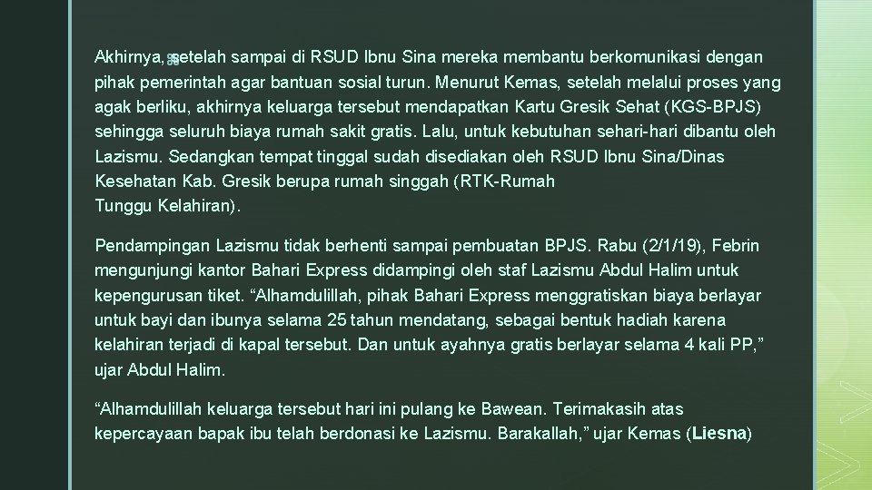 Akhirnya, setelah sampai di RSUD Ibnu Sina mereka membantu berkomunikasi dengan z pihak pemerintah