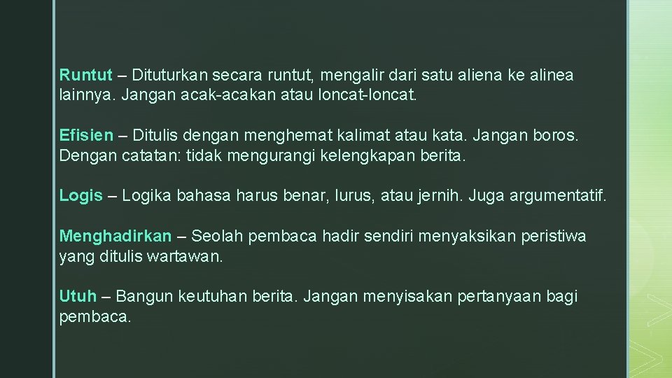 Runtut – Dituturkan secara runtut, mengalir dari satu aliena ke alinea lainnya. Jangan acak-acakan