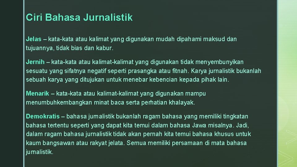 Ciri Bahasa Jurnalistik Jelas – kata-kata atau kalimat yang digunakan mudah dipahami maksud dan