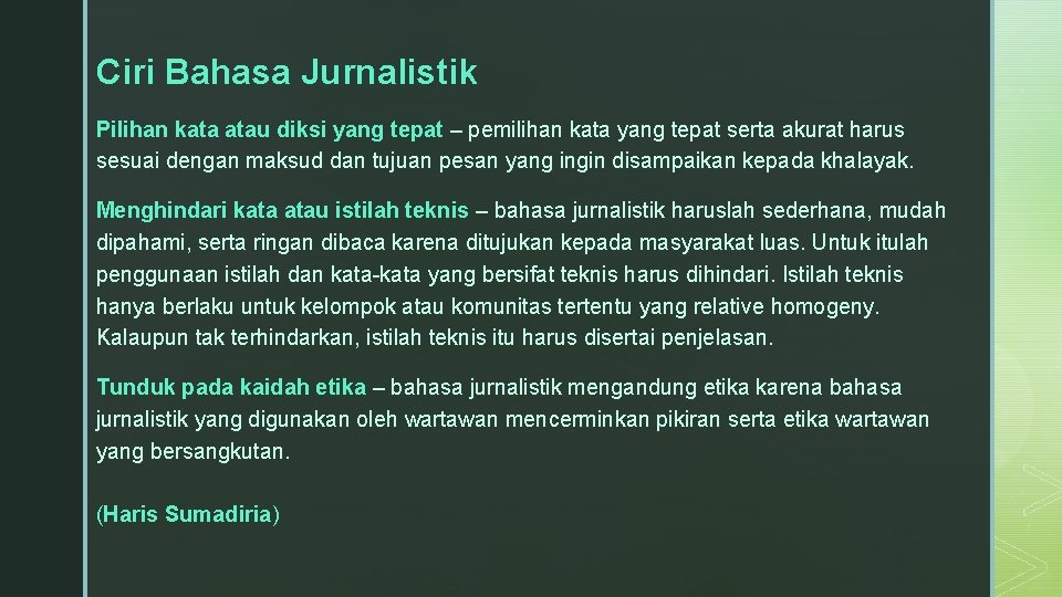 Ciri Bahasa Jurnalistik Pilihan kata atau diksi yang tepat – pemilihan kata yang tepat