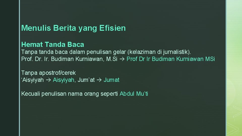Menulis Berita yang Efisien Hemat Tanda Baca Tanpa tanda baca dalam penulisan gelar (kelaziman