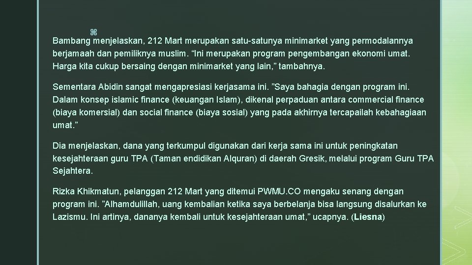 z Bambang menjelaskan, 212 Mart merupakan satu-satunya minimarket yang permodalannya berjamaah dan pemiliknya muslim.