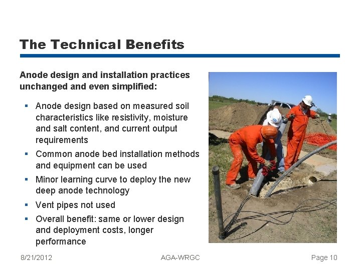 The Technical Benefits Anode design and installation practices unchanged and even simplified: § Anode