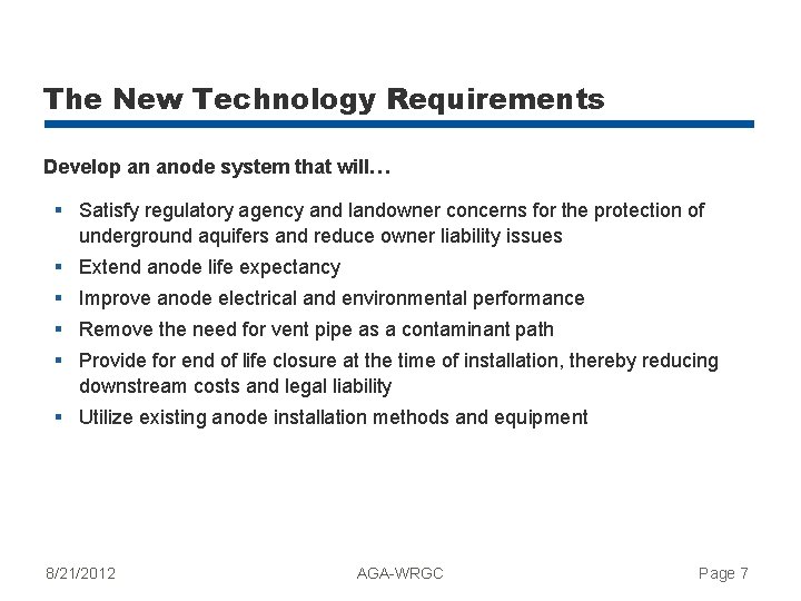 The New Technology Requirements Develop an anode system that will… § Satisfy regulatory agency