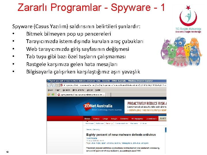 Zararlı Programlar - Spyware - 1 Spyware (Casus Yazılım) saldırısının belirtileri şunlardır: • Bitmek
