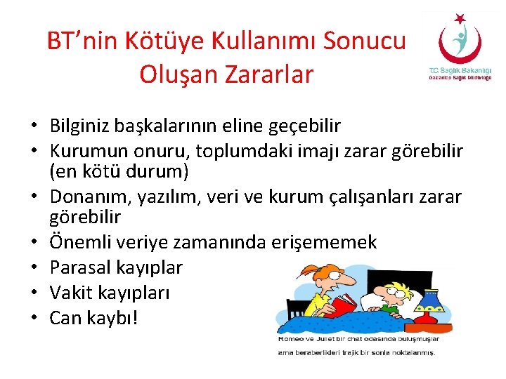 BT’nin Kötüye Kullanımı Sonucu Oluşan Zararlar • Bilginiz başkalarının eline geçebilir • Kurumun onuru,