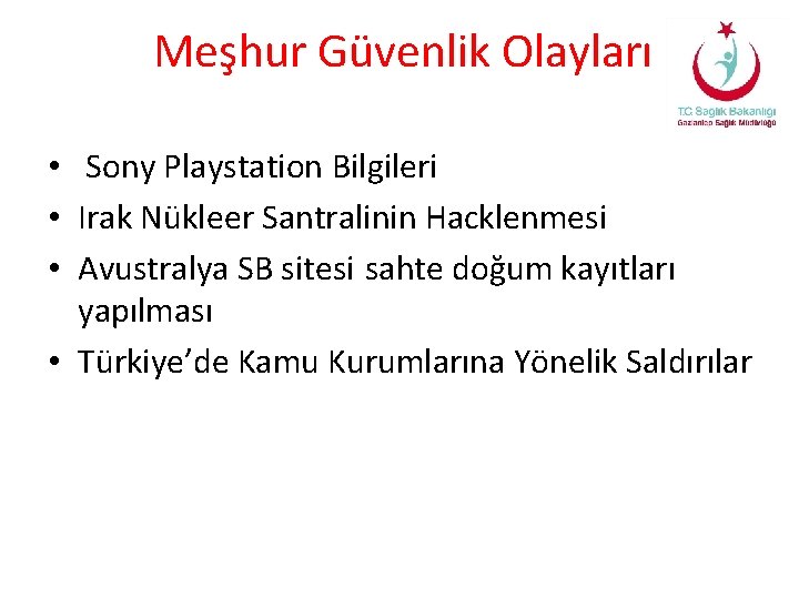 Meşhur Güvenlik Olayları • Sony Playstation Bilgileri • Irak Nükleer Santralinin Hacklenmesi • Avustralya