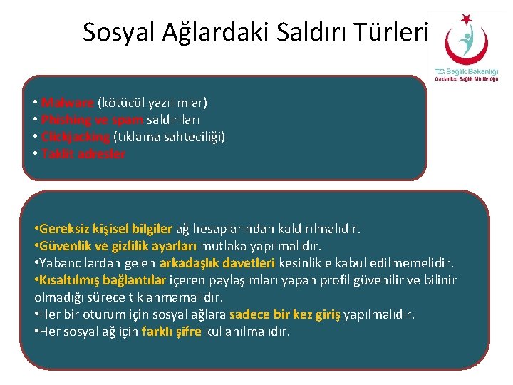 Sosyal Ağlardaki Saldırı Türleri • Malware (kötücül yazılımlar) • Phishing ve spam saldırıları •