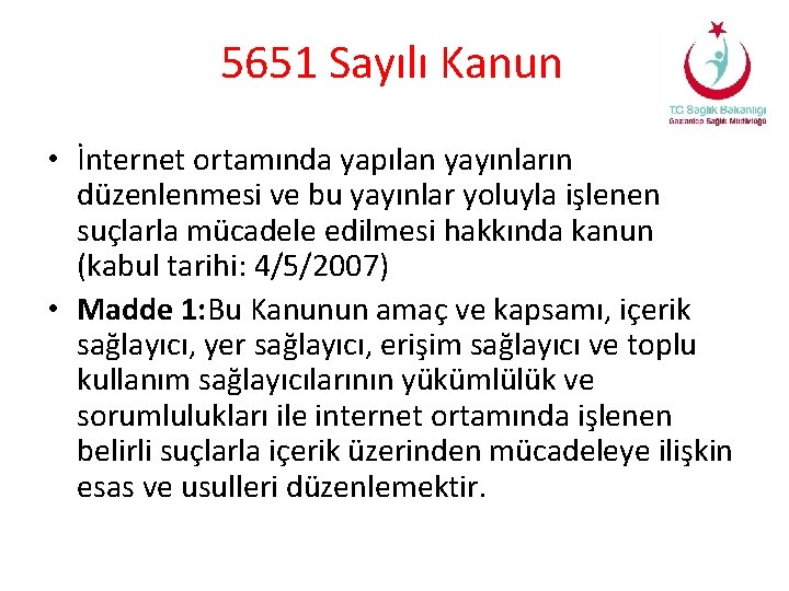 5651 Sayılı Kanun • İnternet ortamında yapılan yayınların düzenlenmesi ve bu yayınlar yoluyla işlenen