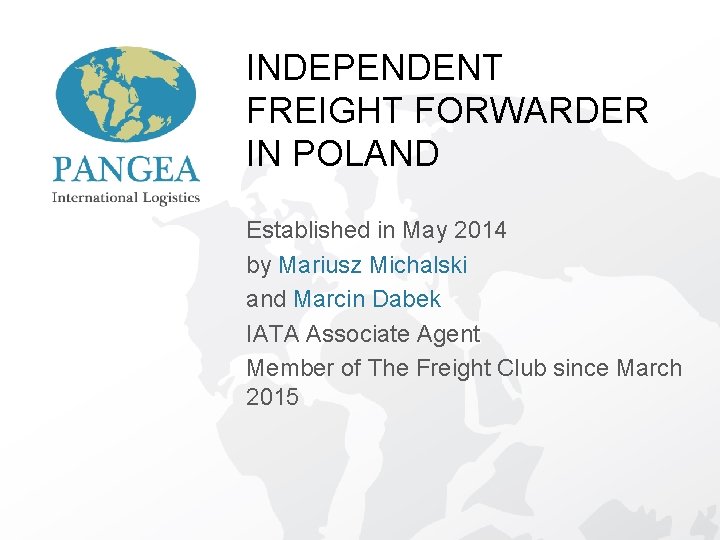 INDEPENDENT FREIGHT FORWARDER IN POLAND Established in May 2014 by Mariusz Michalski and Marcin