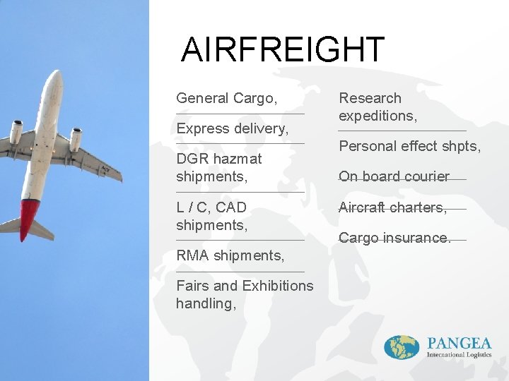 AIRFREIGHT General Cargo, Express delivery, DGR hazmat shipments, L / C, CAD shipments, RMA