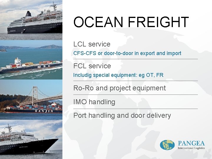 OCEAN FREIGHT LCL service CFS-CFS or door-to-door in export and import FCL service Includig