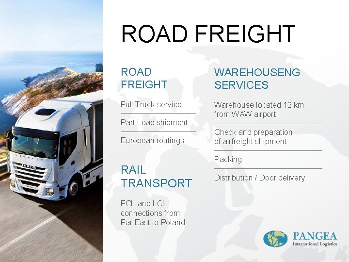 ROAD FREIGHT WAREHOUSENG SERVICES Full Truck service Warehouse located 12 km from WAW airport