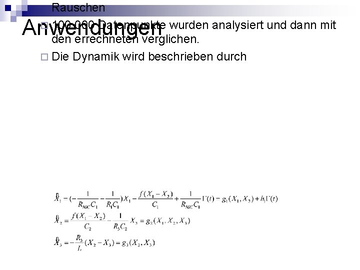 Rauschen ¨ 100 000 Datenpunkte wurden analysiert und dann mit den errechneten verglichen. ¨