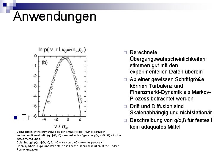 Anwendungen Berechnete Übergangswahrscheinlichkeiten stimmen gut mit den experimentellen Daten überein ¨ Ab einer gewissen