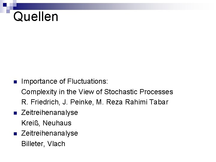 Quellen n Importance of Fluctuations: Complexity in the View of Stochastic Processes R. Friedrich,