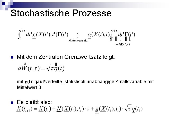 Stochastische Prozesse n Mit dem Zentralen Grenzwertsatz folgt: mit h(t): gaußverteilte, statistisch unabhängige Zufallsvariable